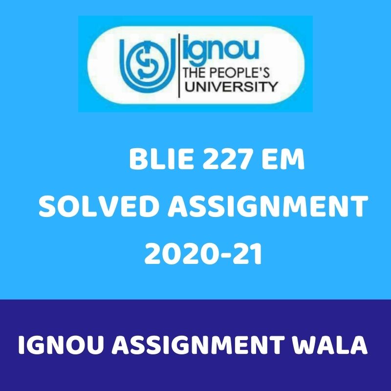 Read more about the article IGNOU BLIE 227 ENG SOLVED ASSIGNMENT 2020-21