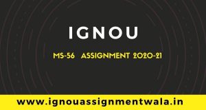 Read more about the article IGNOU MS-56 ASSIGNMENT QUESTION DEC 2020