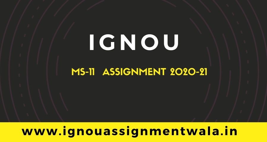 You are currently viewing IGNOU MS-11 ASSIGNMENT QUESTION DEC 2020
