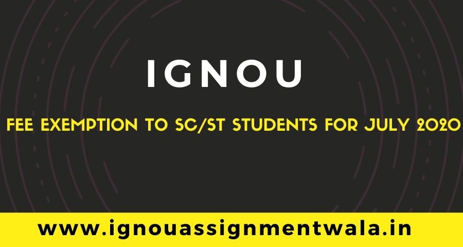 You are currently viewing IGNOU  Fee exemption to SC/ST Students for July 2020