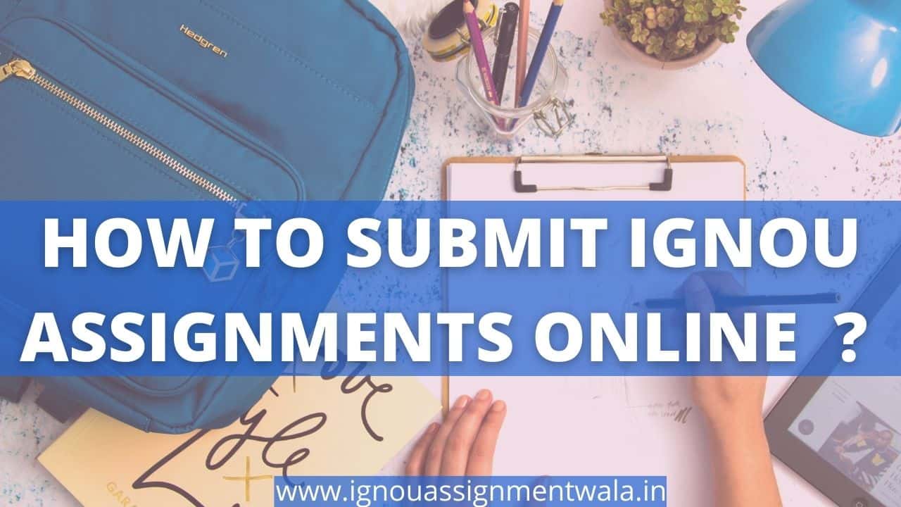 Read more about the article How to submit IGNOU Assignments Online 2022 ?