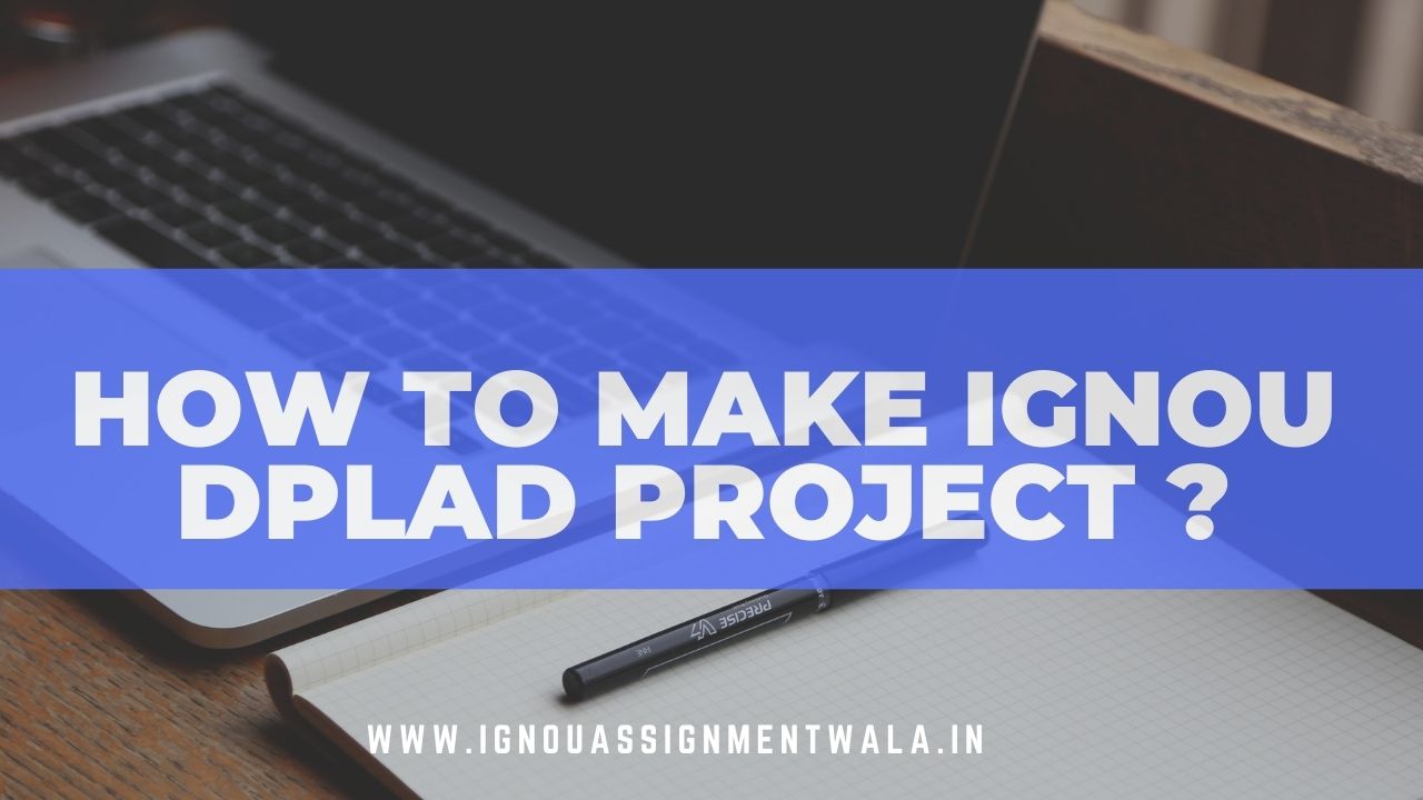 You are currently viewing HOW TO MAKE IGNOU DPLAD PROJECT ?|| IGNOU BPRP-004 REPORT