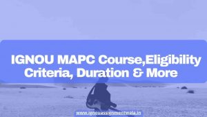 Read more about the article IGNOU MAPC Course ,Eligibility Criteria, Duration & More