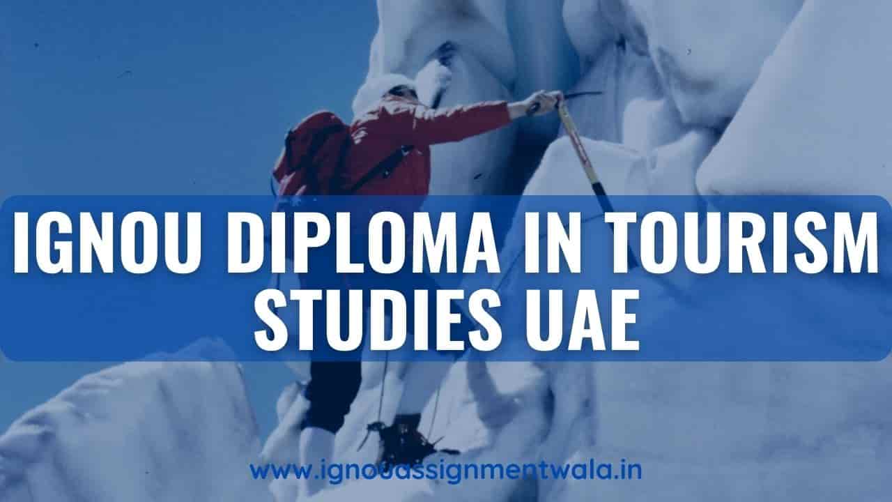 Read more about the article IGNOU DIPLOMA IN TOURISM STUDIES  DTS UAE