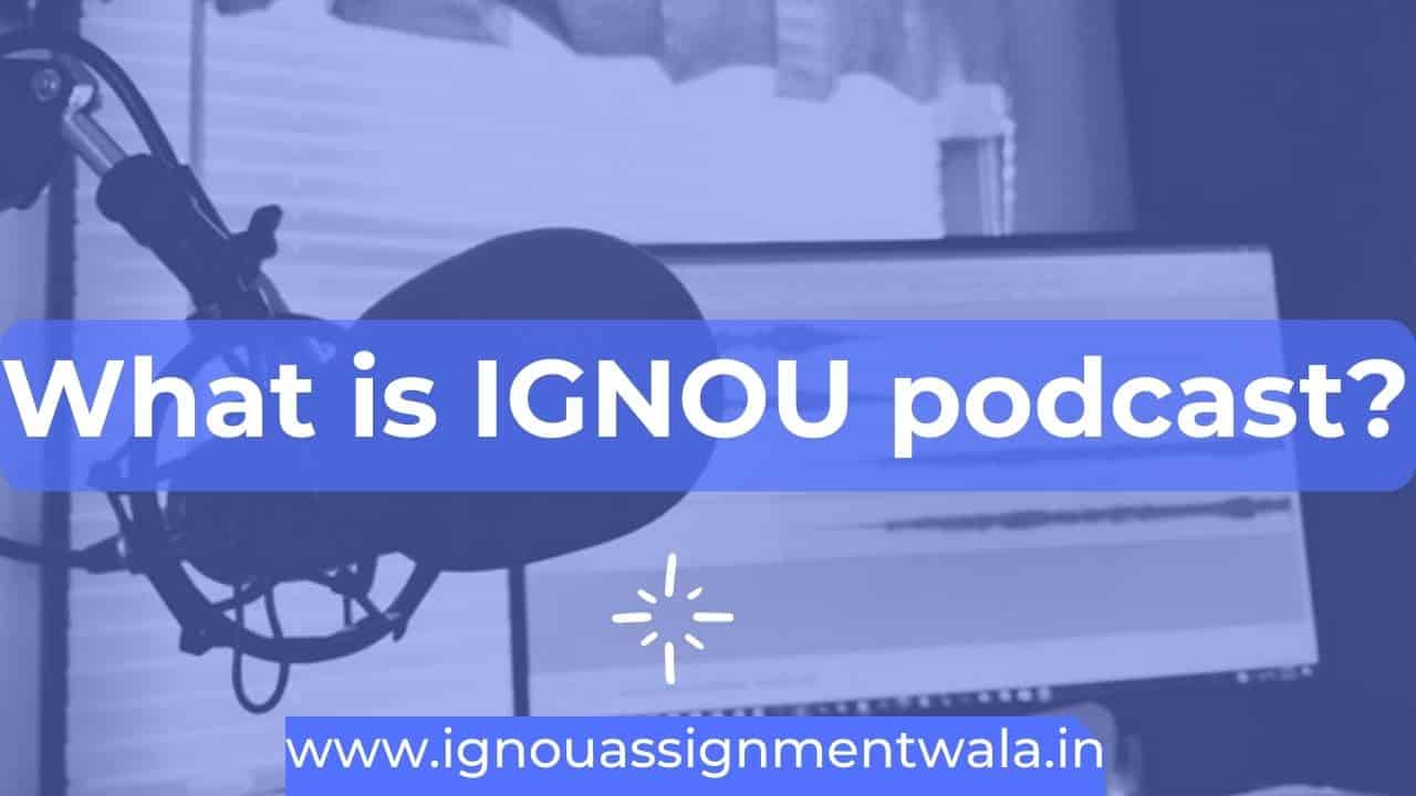 You are currently viewing What is IGNOU podcast ?