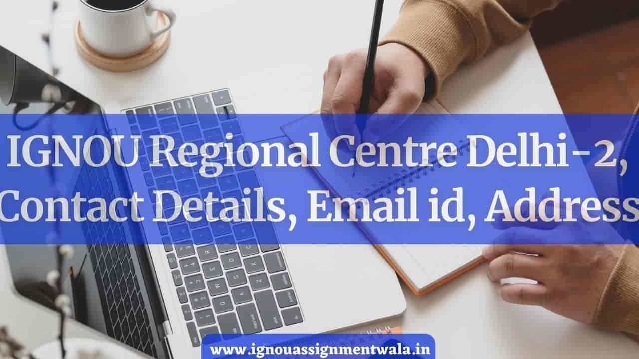 Read more about the article IGNOU Regional Centre Delhi-2, Contact Details, Email id, Address