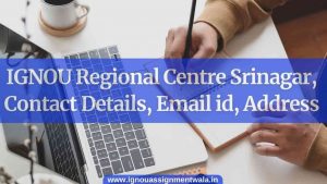 Read more about the article IGNOU Regional Centre Srinagar, Contact Details, Email id, Address