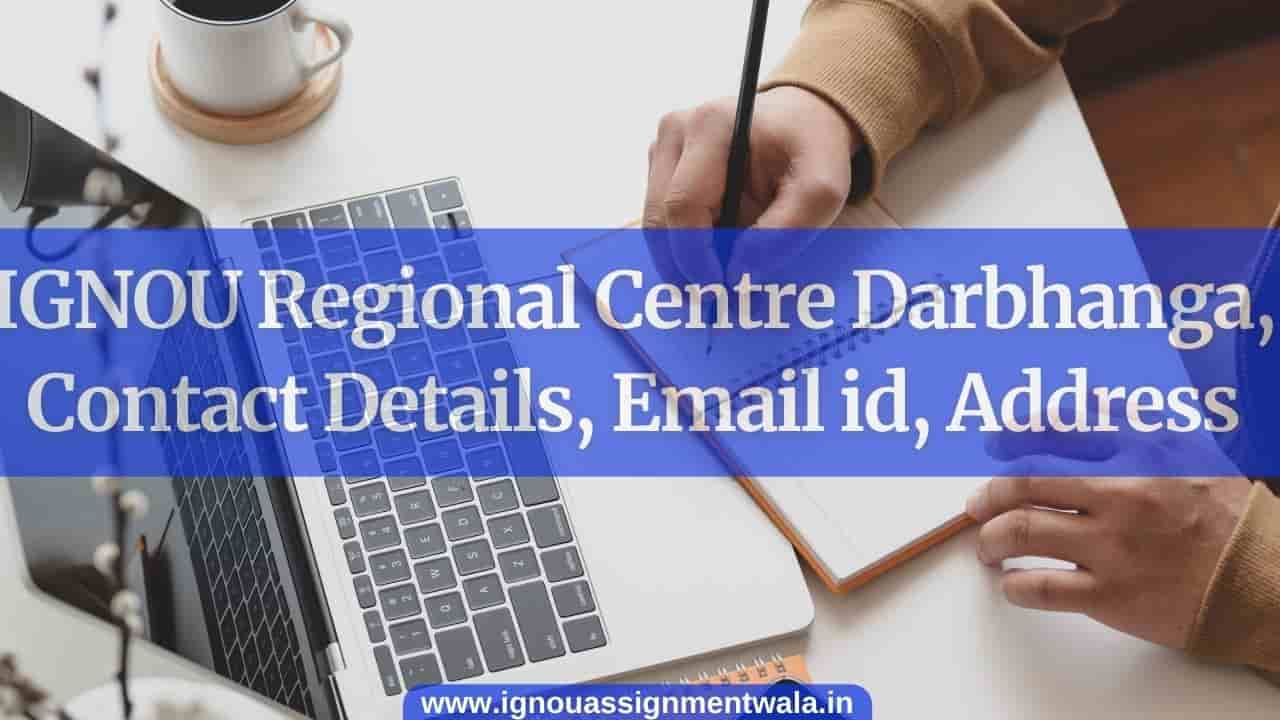 Read more about the article IGNOU Regional Centre Darbhanga, Contact Details, Email id, Address
