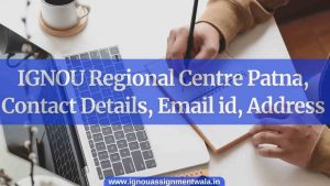 Read more about the article IGNOU Regional Centre patna, Contact Details, Email id, Address