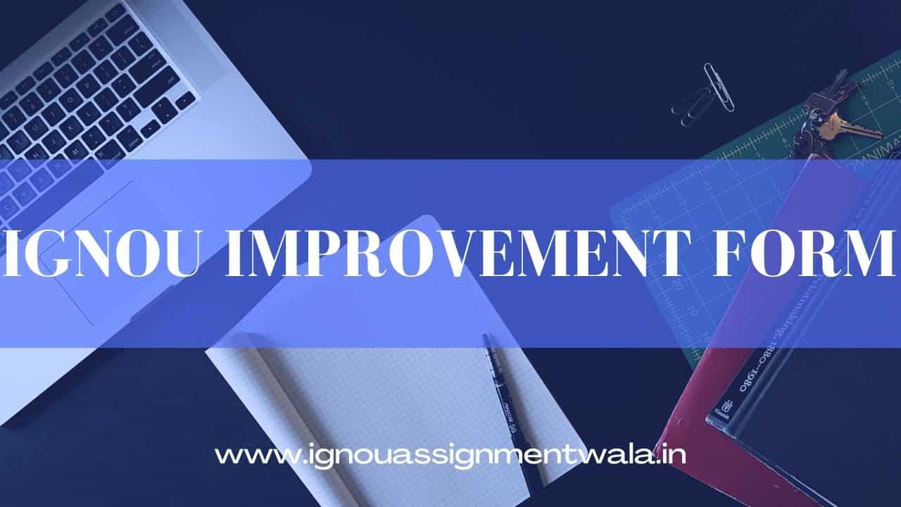 Read more about the article IGNOU Improvement form for division/class