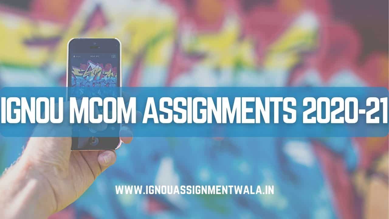 You are currently viewing IGNOU MCom Assignment 2020-21