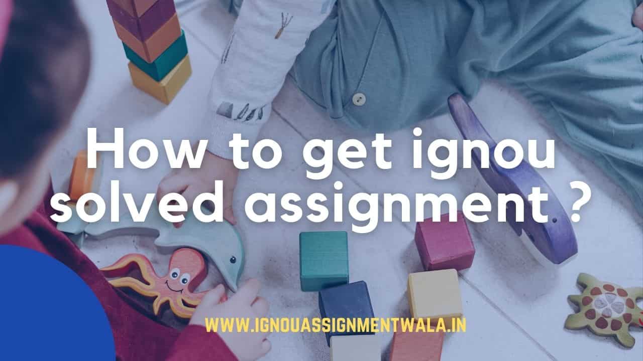 You are currently viewing How to get ignou solved assignment ?