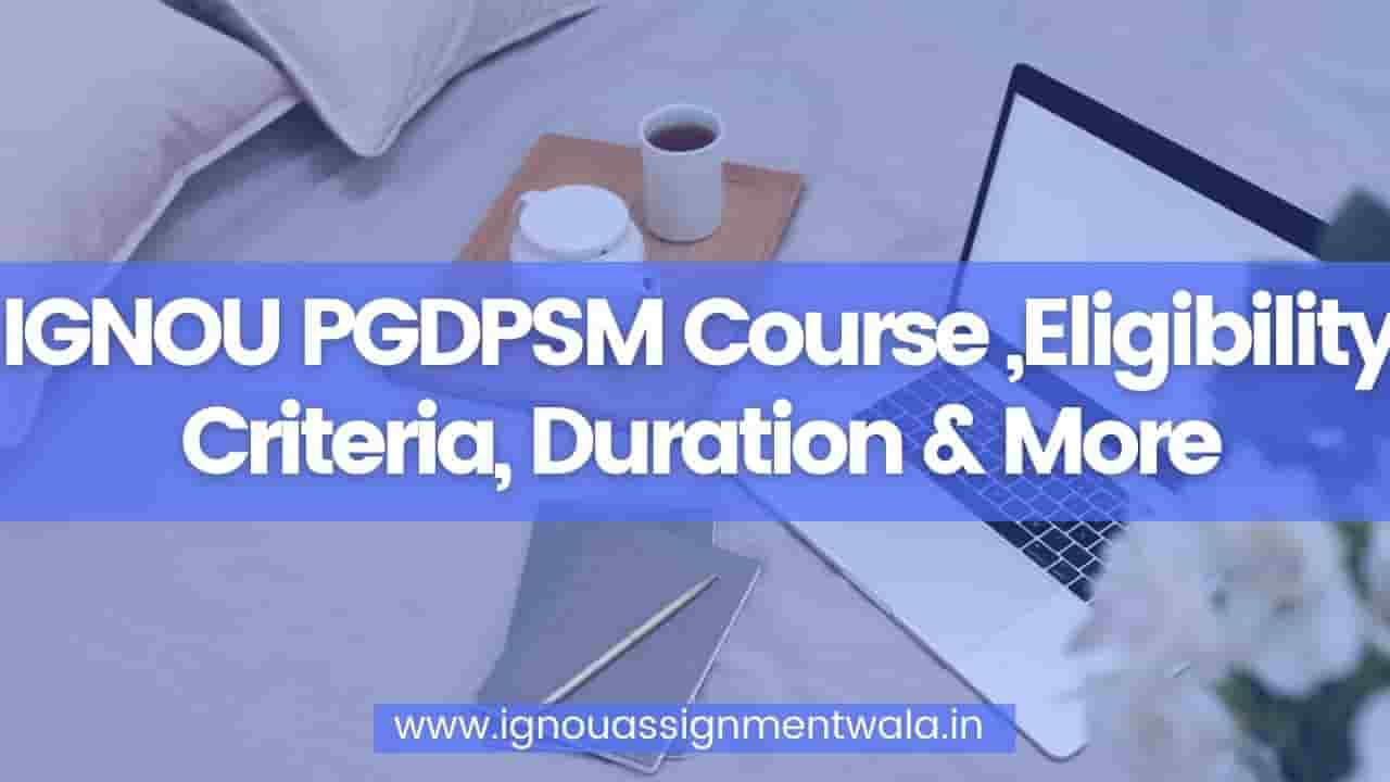Read more about the article IGNOU PGDPSM Course ,Eligibility Criteria, Duration & More