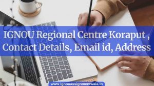 Read more about the article IGNOU Regional Centre koraput , Contact Details, Email id, Address