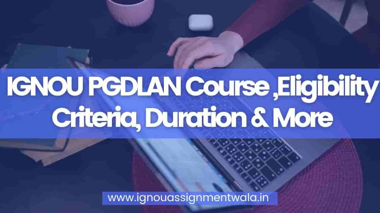 Read more about the article IGNOU PGDLAN Course ,Eligibility Criteria, Duration & More