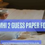 IGNOU  MHI 2 GUESS PAPER FOR EXAM