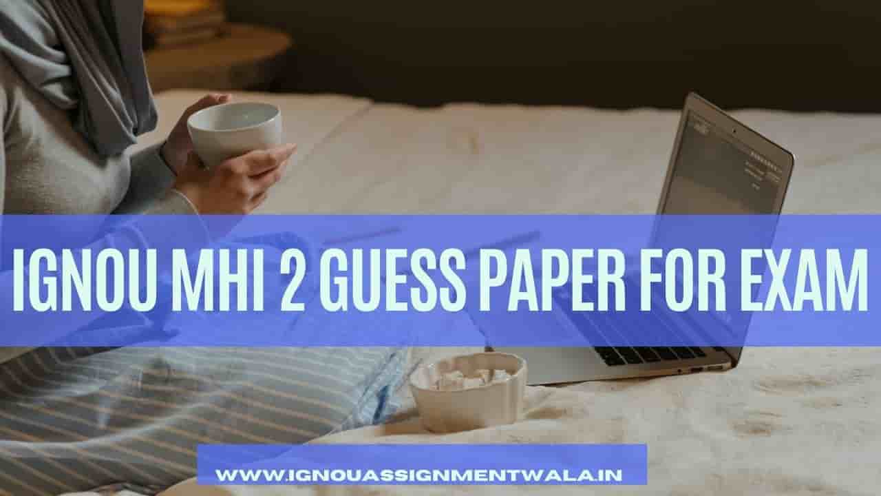 Read more about the article IGNOU  MHI 2 GUESS PAPER FOR EXAM