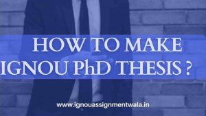 Read more about the article HOW TO MAKE IGNOU Ph.D. THESIS ?