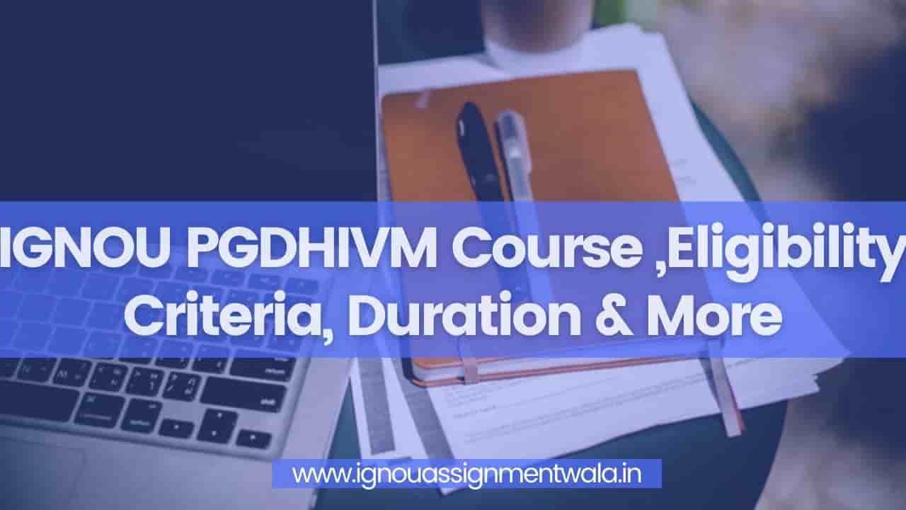 You are currently viewing IGNOU PGDHIVM Course ,Eligibility Criteria, Duration & More
