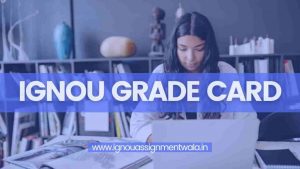 Read more about the article IGNOU Grade Card 2021 || IGNOU Grade Card Status (RELEASED)