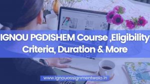 Read more about the article IGNOU PGDISHEM Course ,Eligibility Criteria, Duration & More