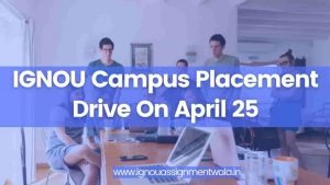 Read more about the article IGNOU Campus Placement Drive On April 25