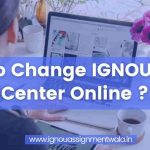 How to IGNOU Exam Center Change Online ?