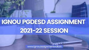 Read more about the article IGNOU PGDESD ASSIGNMENT 2022-23 SESSION
