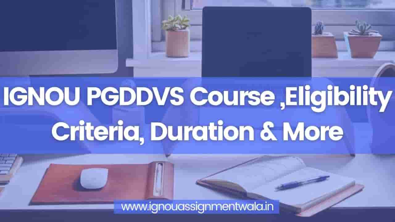 You are currently viewing IGNOU PGDDVS Course ,Eligibility Criteria, Duration & More