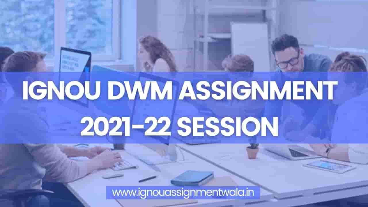 Read more about the article IGNOU DWM ASSIGNMENT 2021-22 SESSION