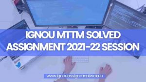 Read more about the article IGNOU MTTM SOLVED ASSIGNMENT 2022-23 SESSION