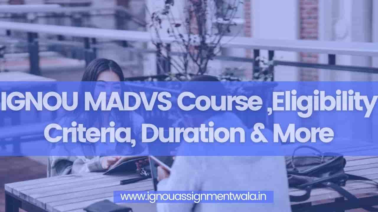 You are currently viewing IGNOU MADVS Course ,Eligibility Criteria, Duration & More