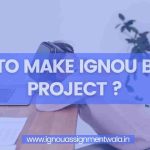 How to Make IGNOU BAVTM Project ? ||IGNOU BTMP-142 PROJECT