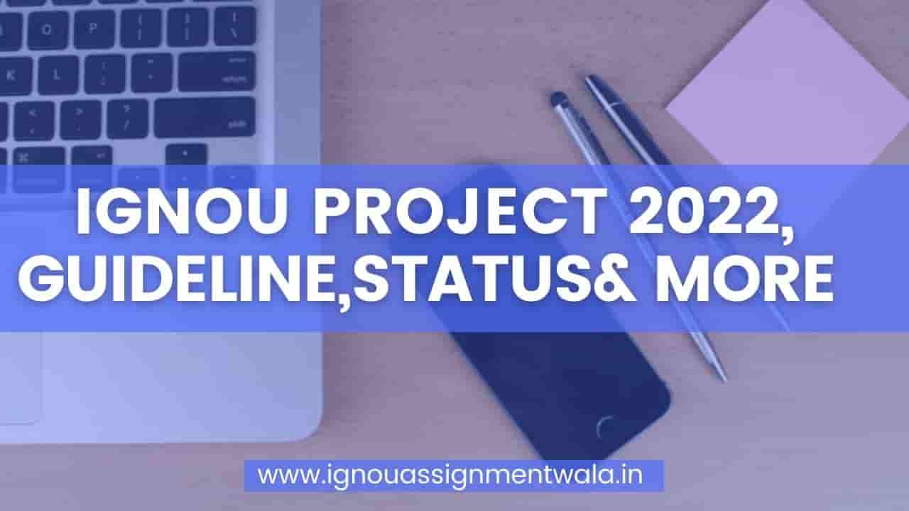 Read more about the article IGNOU Project 2022, guideline , status and  more