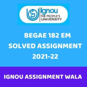 Read more about the article IGNOU BEGAE-182 SOLVED ASSIGNMENT 2021-22