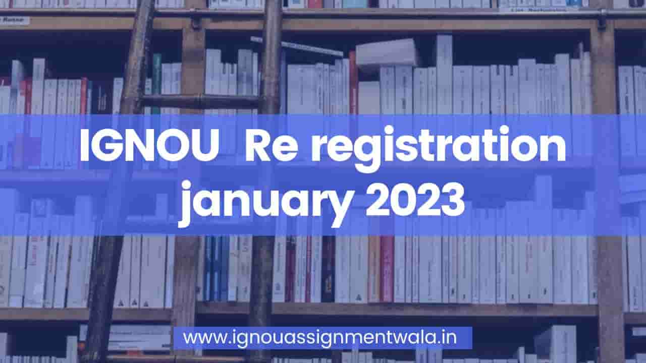Read more about the article IGNOU  Re registration january 2023