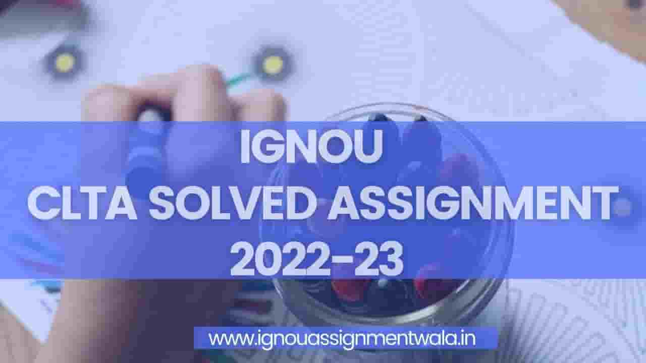 Read more about the article IGNOU CLTA SOLVED ASSIGNMENT 2022-23
