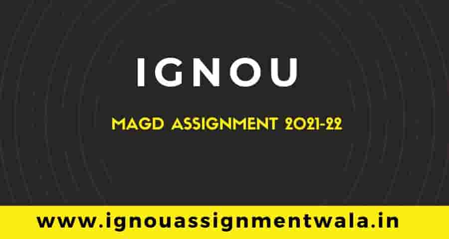 You are currently viewing IGNOU MAGD ASSIGNMENT 2021-22