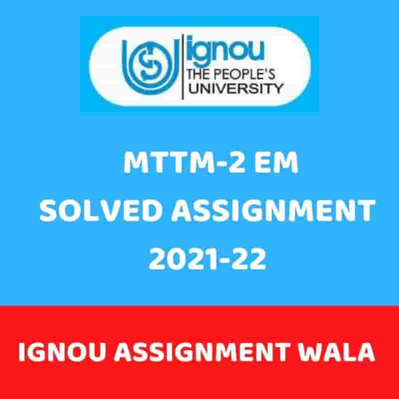 Read more about the article IGNOU MTTM 2 SOLVED ASSIGNMENT 2021-22