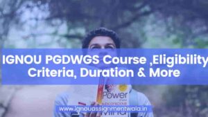 Read more about the article IGNOU PGDWGS Course ,Eligibility Criteria, Duration & More