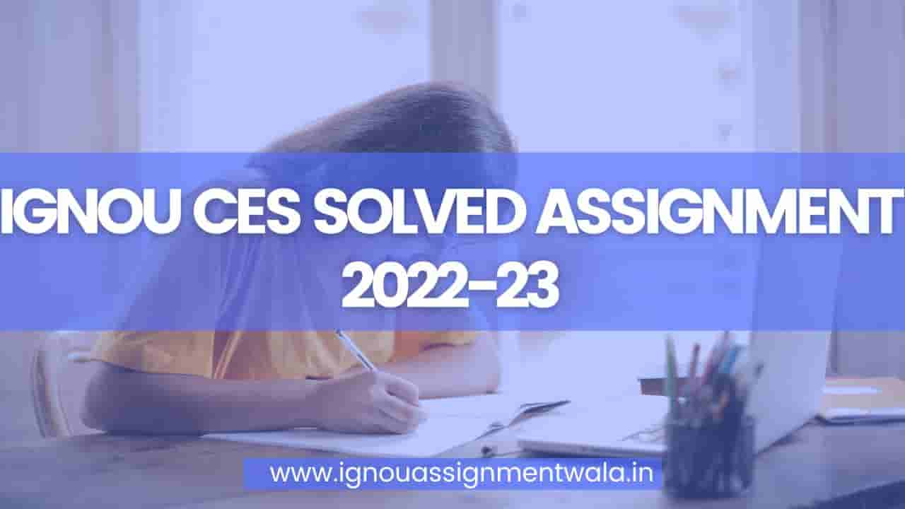 You are currently viewing IGNOU CES SOLVED ASSIGNMENT 2022-23