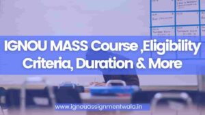 Read more about the article IGNOU MASS Course ,Eligibility Criteria, Duration & More