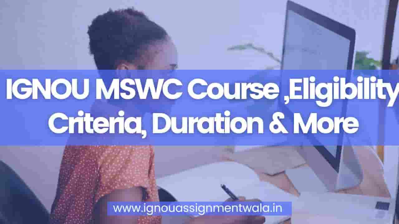You are currently viewing IGNOU MSWC Course ,Eligibility Criteria, Duration & More
