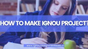 Read more about the article HOW TO MAKE IGNOU PROJECT?