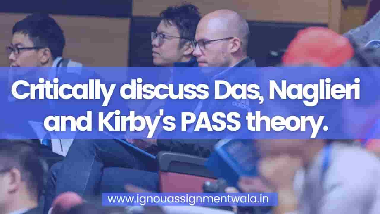 You are currently viewing Critically discuss Das, Naglieri and Kirby’s PASS theory.