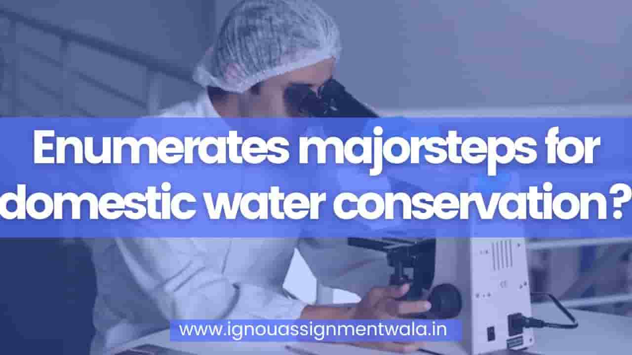 Read more about the article Enumerates majorsteps for domestic water conservation.