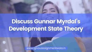 Read more about the article Discuss Gunnar Myrdal’s Development State Theory