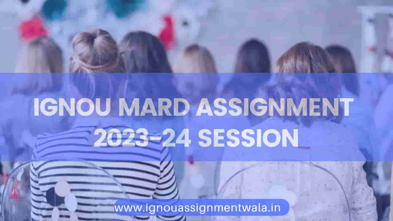 Read more about the article IGNOU MARD ASSIGNMENT 2023-24 SESSION