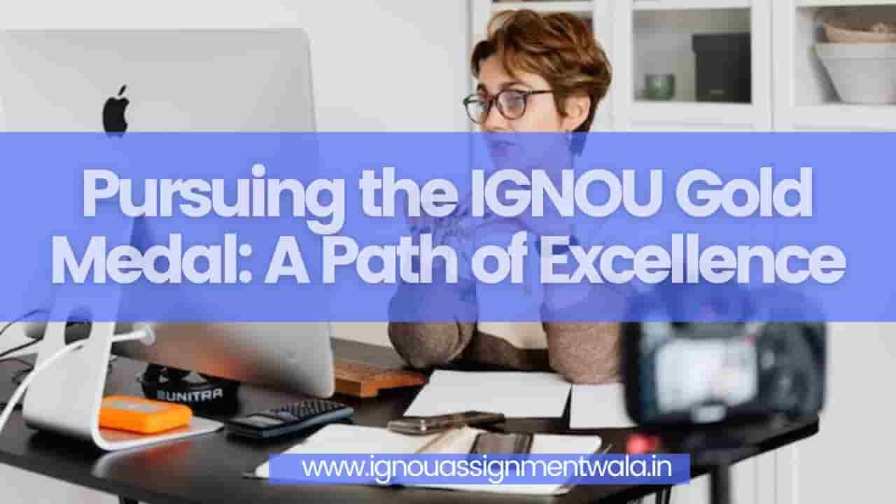 Read more about the article Pursuing the IGNOU Gold Medal: A Path of Excellence