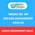 IGNOU BEGAE 182 SOLVED ASSIGNMENT 2023-24